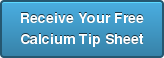 Receive Your FreeCalcium Tip Sheet